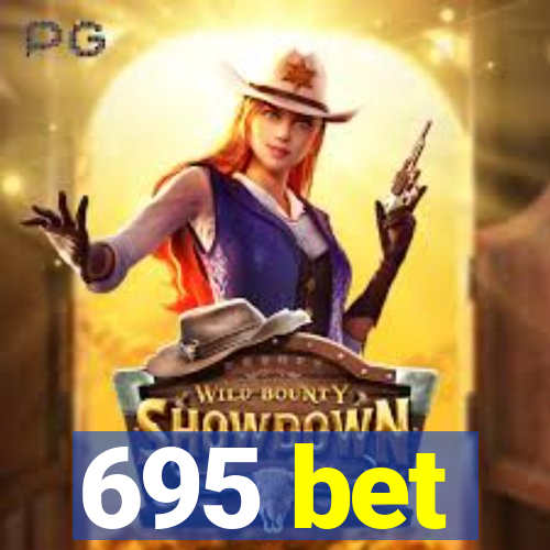 695 bet